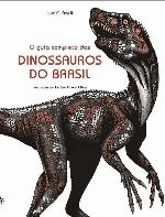 O Guia Completo dos Dinossauros do Brasil