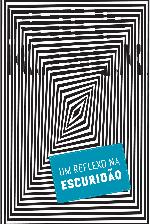 Um reflexo na escuridão