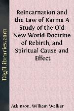 Reincarnation and the Law of Karma / A Study of the Old-New World-Doctrine of Rebirth, and Spiritual Cause and Effect
