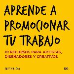 Aprende a promocionar tu trabajo: 10 trabajos para artistas, diseñadores y creativos