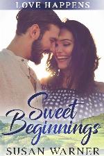 Sweet Beginnings: A Small Town Sweet Romance (Love Happens Book 2)