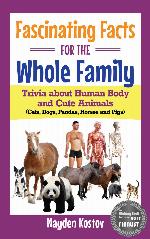 Fascinating Facts for the Whole Family: Trivia about Human Body and Cute Animals (Cats, Dogs, Pandas, Horses and Pigs)