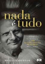 NADA É TUDO: A QUINTESSÊNCIA DOS ENSINAMENTOS DE SRI NISARGADATTA MAHARAJ