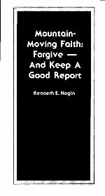 Mountain-Moving Faith: Forgive — And Keep A Good Report (Booklet)