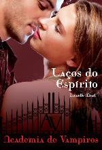 Laços do Espírito - Academia de Vampiros -Vol.5