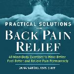 Practical Solutions for Back Pain Relief: 40 Mind-Body Exercises to Move Better, Feel Better, and Relieve Pain Permanently