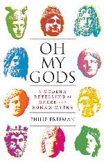 Oh My Gods: A Modern Retelling of Greek and Roman Myths
