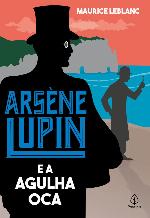 Arsène Lupin #03: Arsène Lupin e a Agulha Oca
