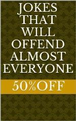 Jokes That Will Offend Almost Everyone