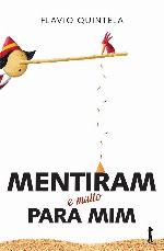 Mentiram e muito para mim