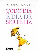 Todo dia é dia de ser feliz