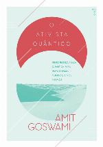 O Ativista Quântico: Princípuos da física quântica para transformar o mundo e a nós mesmos