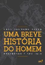 Uma Breve Historia Do Homem - Progresso E Declinio