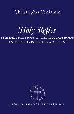 Holy Relics: The Deification of the Human Body in the Christian Tradition
