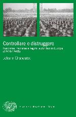 Controllare e distruggere. Fascismo, nazismo e regimi autoritari in Europa (1918-1945) (2015)