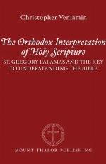 The Orthodox Interpretation of Holy Scripture: St. Gregory Palamas and the Key to Understanding the Bible