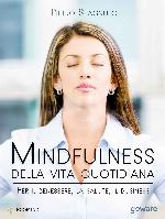 Mindfulness della vita quotidiana. Per il benessere, la salute, il business (Pills. Piccoli libri per stare meglio - goWare) (Italian Edition)