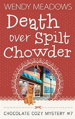 Death Over Spilt Chowder (Chocolate Cozy Mystery 7)