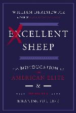Excellent Sheep: The Miseducation of the American Elite and the Way to a Meaningful Life