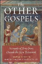 The Other Gospels: Accounts of Jesus From Outside the New Testament