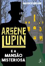 Arsène Lupin #14: Arsène Lupin e a mansão misteriosa
