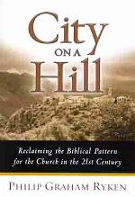 City on a Hill: Reclaiming the Biblical Pattern for the Church