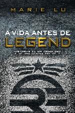 A vida antes de Legend: histórias de um criminoso e de uma menina prodígio