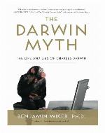 The Darwin Myth: The Life and Lies Charles Darwin