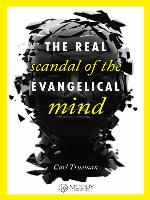 The Real Scandal of the Evangelical Mind