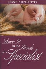 Leave It in the Hands of a Specialist