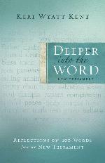 Deeper Into the Word: Reflections on 100 Words From the New Testament