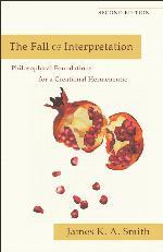 The Fall of Interpretation: Philosophical Foundations for a Creational Hermeneutic