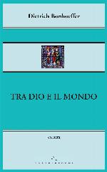 Bonhoeffer Dietrich - 1932 - Tra Dio e il mondo