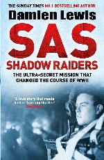 SAS Shadow Raiders: The Ultra-Secret Mission That Changed the Course of WWII