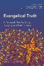 Evangelical Truth: A Personal Plea for Unity, Integrity & Faithfulness